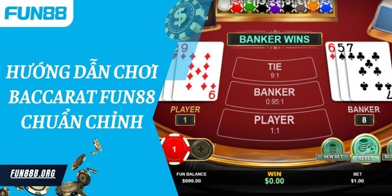 Hướng dẫn chơi Baccarat Fun88 chuẩn chỉnh