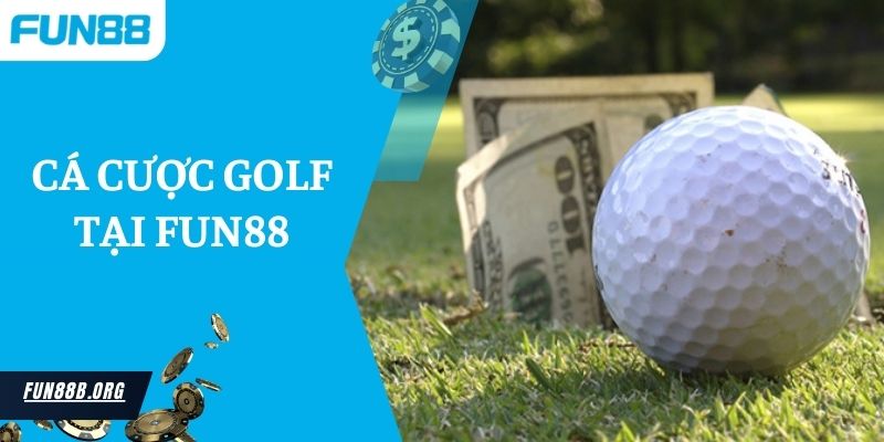 Cá Cược Golf Tại Fun88 - Điểm Hấp Dẫn Tại Sân Chơi Thể Thao