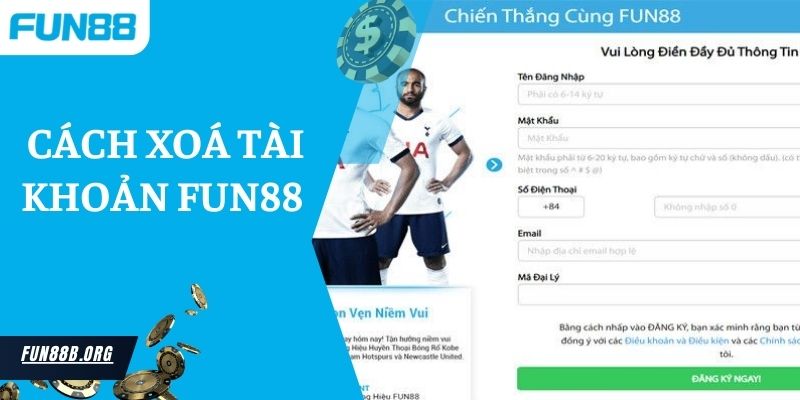 Cách Xoá Tài Khoản Fun88 Gồm Những Thao Tác Chi Tiết Nhất