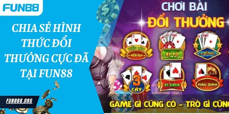 Chia sẻ hình thức đổi thưởng cực đã tại Fun88