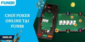 Cách Chơi Poker Online Tại Fun88 Hiệu Quả Nhất 2024