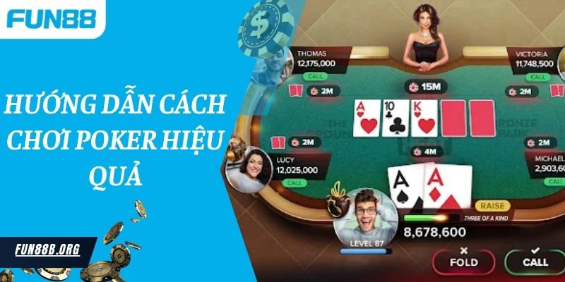 Hướng dẫn cách chơi Poker hiệu quả