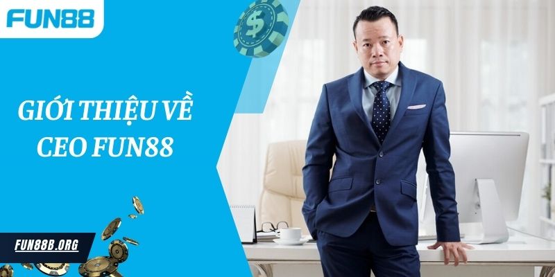 Giới thiệu về CEO Fun88