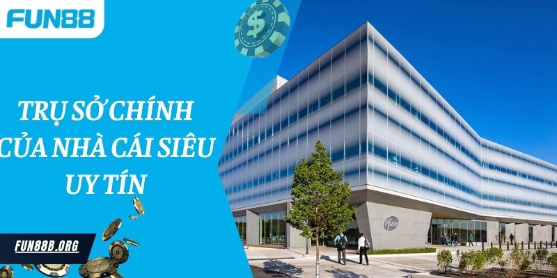 Trụ sở chính của nhà cái siêu uy tín