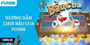 Hướng Dẫn Chơi Bầu Cua Fun88 Dành Cho Tân Thủ 2024