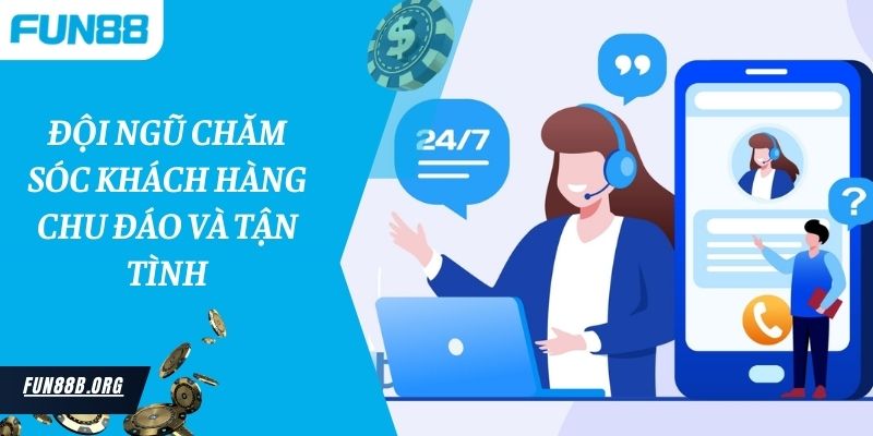 Đội ngũ chăm sóc khách hàng chu đáo và tận tình