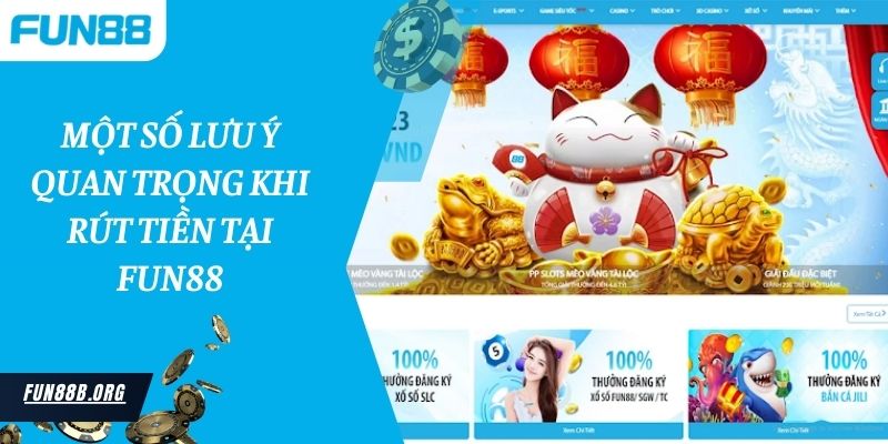 Một số lưu ý quan trọng khi rút tiền tại Fun88