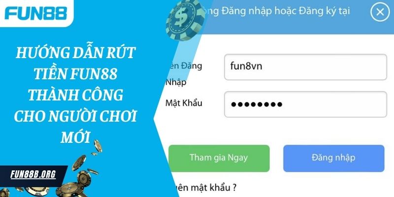 Hướng dẫn rút tiền Fun88 thành công cho người chơi mới