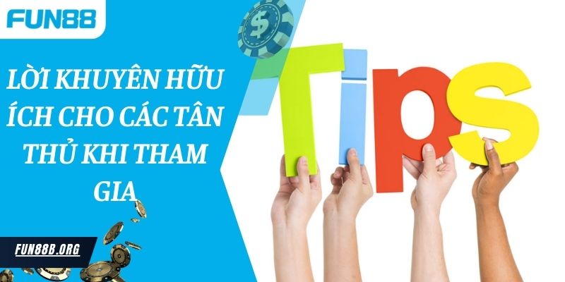 Lời khuyên hữu ích cho các tân thủ khi tham gia