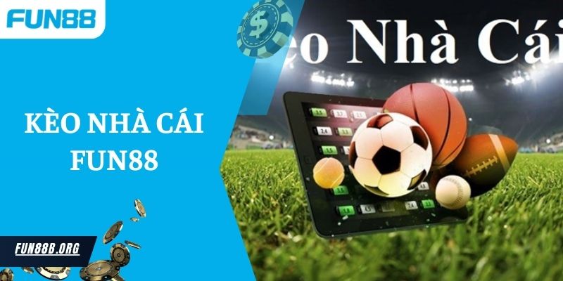 Kèo Nhà Cái Fun88 - Sân Chơi Tuyệt Vời Của Mọi Người Yêu Mến Cá Cược 