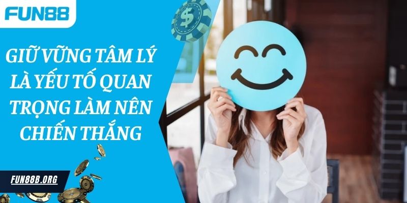 Giữ vững tâm lý là yếu tố quan trọng làm nên chiến thắng