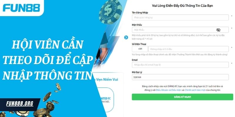 Hội viên cần theo dõi để cập nhập thông tin mới nhất từ nhà cái