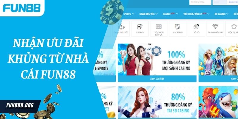 Nhận ưu đãi khủng từ nhà cái Fun88