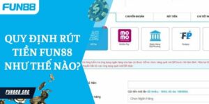 Quy Định Rút Tiền Fun88 Như Thế Nào?  Được Nhanh Chóng An Toàn Nhất