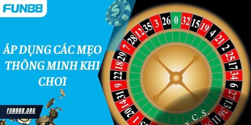 Áp dụng các mẹo thông minh khi chơi