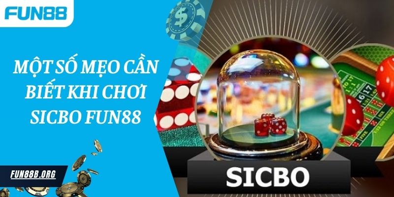 Một số mẹo cần biết khi chơi sicbo Fun88