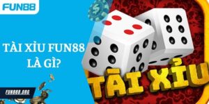 Tài Xỉu Fun88 Là Gì?Cách Cược Xanh Chín Không Thua Từ Cao Thủ