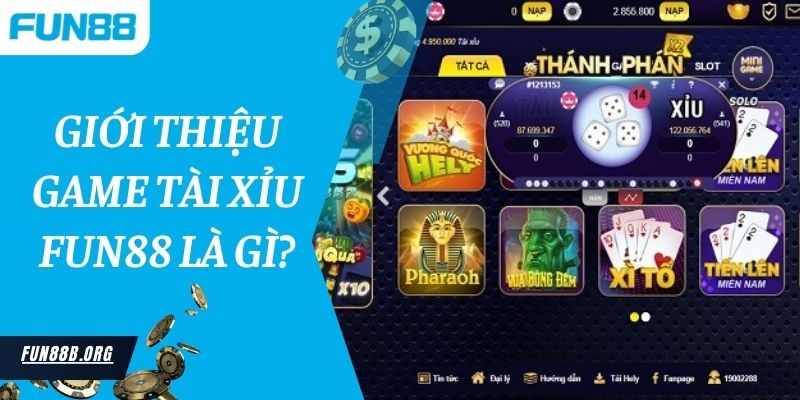 Giới thiệu game tài xỉu Fun88 là gì?