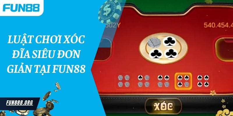 Luật chơi xóc đĩa siêu đơn giản tại Fun88